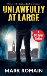 Unlawfully At Large - Mark Romain