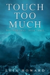 Touch Too Much - Leia Howard