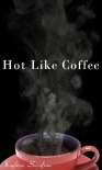 Hot Like Coffee - Kaylene Serafina