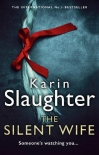 The Silent Wife: From the No. 1 Sunday Times bestselling author comes a gripping new crime thriller  - Karin Slaughter