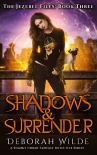 Shadows & Surrender: A Snarky Urban Fantasy Detective Series (The Jezebel Files Book 3) - Deborah Wilde