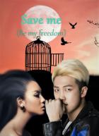 Save me (Be my freedom) (СИ) - "bewthme"