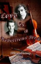 Love Is A Rebellious Bird (ЛП) - "100percentsassy"